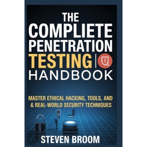 (영문도서)The Complete Penetration Testing Handbook: Master Ethical Hacking Tools and Re... Paperback, Independently Published, English, 9798278044949