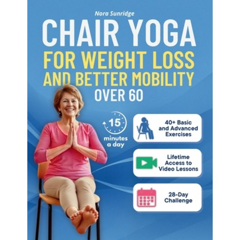 (영문도서)Chair Yoga for Weight Loss and Better Mobility for Seniors Over 60: A 4-Week Pro... Paperback, Lucid Page Media, English, 9783692967721