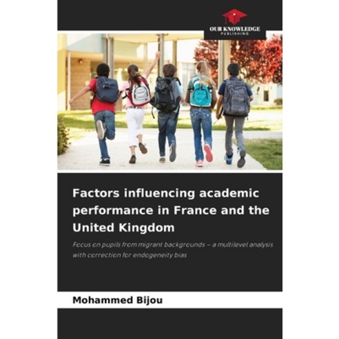 (영문도서)Factors influencing academic performance in France and the United Kingdom Paperback, English, 9786630056600