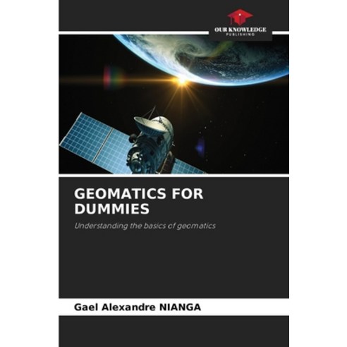(영문도서)Geomatics for Dummies Paperback, Our Knowledge Publishing, English, 9786630011081