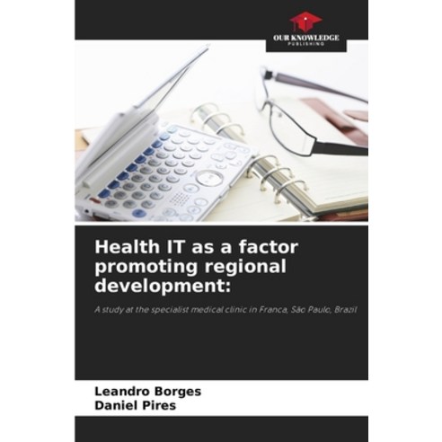(영문도서)Health IT as a factor promoting regional development Paperback, Our Knowledge Publishing, English, 9786209094194
