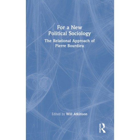 (영문도서)For a New Political Sociology: The Relational Approach of Pierre Bourdieu Hardcover, Routledge, English, 9781032813332
