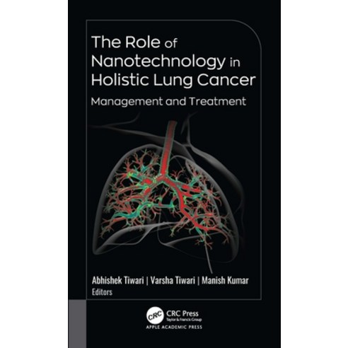 (영문도서)The Role of Nanotechnology in Holistic Lung Cancer Management and Treatment Hardcover, Apple Academic Press, English, 9781779640208