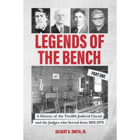(영문도서)Legends of the Bench Part One A History of the Twelfth Judicial Circuit and the... Paperback, Peppertree Press, English, 9781965950906