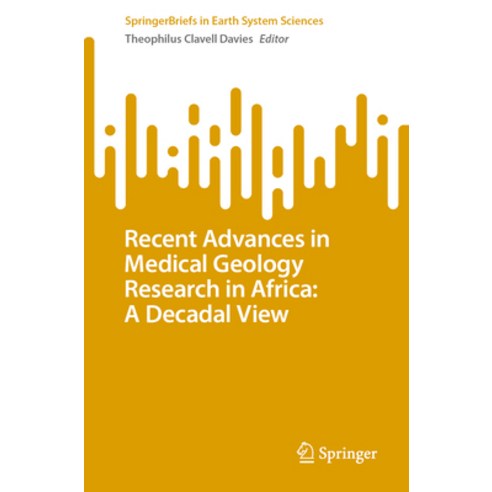 (영문도서)Recent Advances in Medical Geology Research in Africa: A Decadal View Paperback, Springer, English, 9783032137531