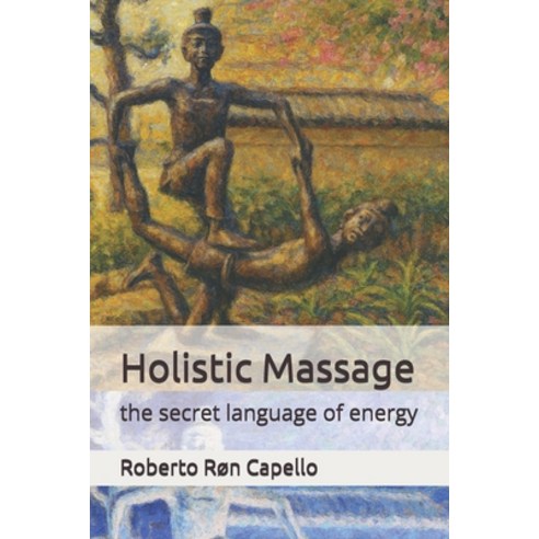 (영문도서)Holistic Massage: the secret language of energy Paperback, Independently Published, English, 9798272035264
