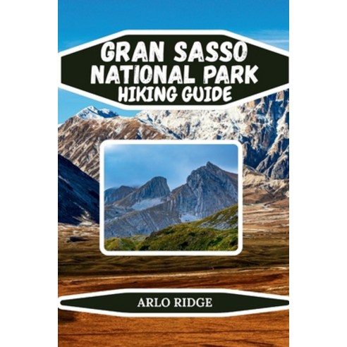 (영문도서)Gran Sasso National Park Hiking Guide: Explore Italy's Majestic Apennines Sceni... Paperback, Independently Published, English, 9798277032749