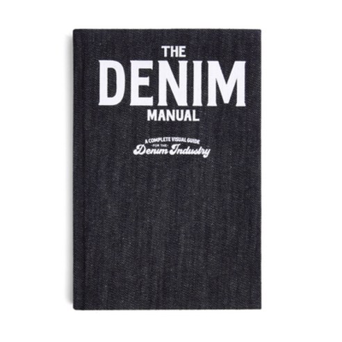 (영문도서) The Denim Manual: A Complete Visual Guide for the Denim Industry Hardcover, Fashionary, English, 9789887711131