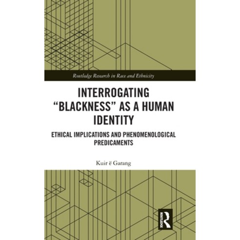 (영문도서)Interrogating "Blackness" As a Human Identity: Ethical Implications and Phenomen... Hardcover, Routledge, English, 9781041139997