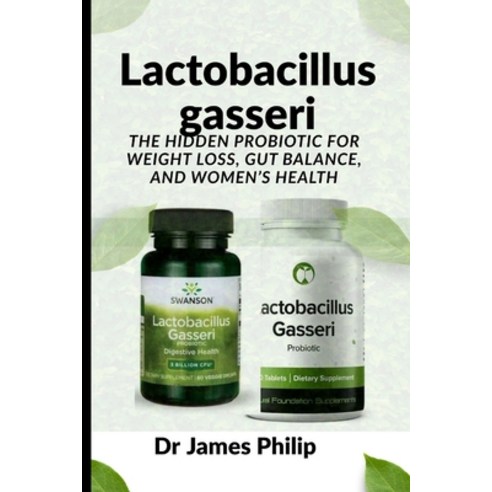 (영문도서)Lactobacillus gasseri: The Hidden Probiotic for Weight Loss Gut Balance and Wo... Paperback, Independently Published, English, 9798271645662
