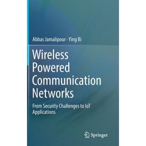 (영문도서)Wireless Powered Communication Networks: From Security Challenges to Iot Applica... Hardcover, Springer, English, 9783319981734