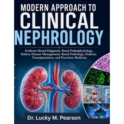 (영문도서)Modern Approach to Clinical Nephrology: Evidence-Based Diagnosis Renal Pathophy... Paperback, Independently Published, English, 9798188612467