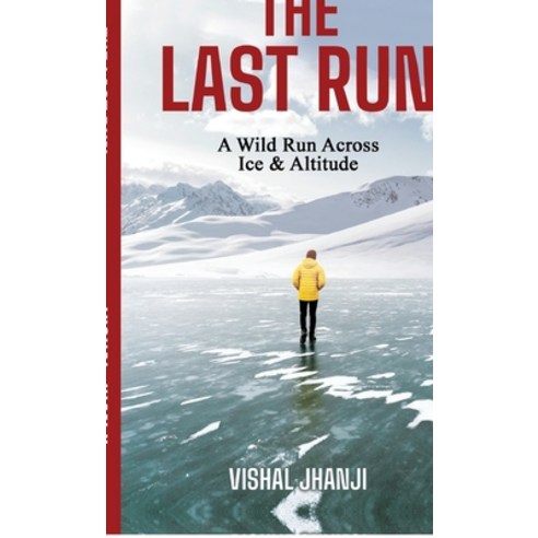 (영문도서)The Last Run: A Wild Run Across Ice & Altitude Hardcover, Notion Press, English, 9798901361429