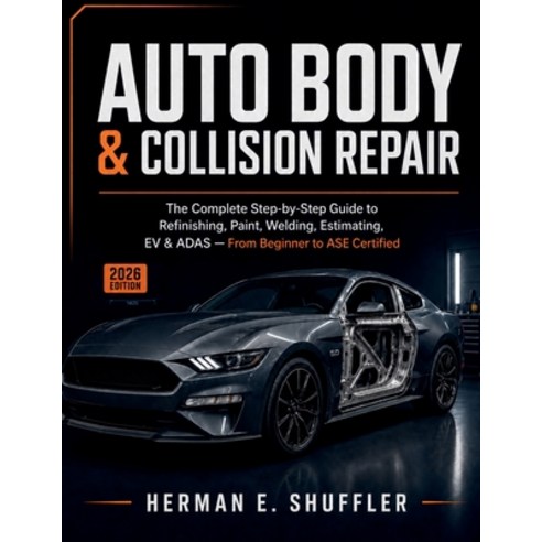 (영문도서)Auto Body & Collision Repair: The Complete Step-by-Step Guide to Refinishing Pa... Paperback, Independently Published, English, 9798183993301