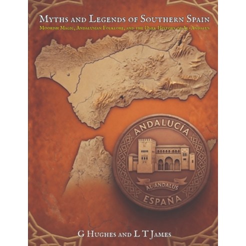 (영문도서)Myths and Legends of Southern Spain: Moorish Magic Andalusian Folklore and the... Paperback, Independently Published, English, 9798181027503
