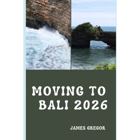 (영문도서)Moving to Bali 2026: A Practical Relocation Guide to Housing Work Lifestyle a... Paperback, Independently Published, English, 9798241136206