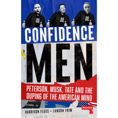 (영문도서)Confidence Men: Peterson Musk Tate and the Duping of the American Mind Paperback, Repeater, English, 9781914420665