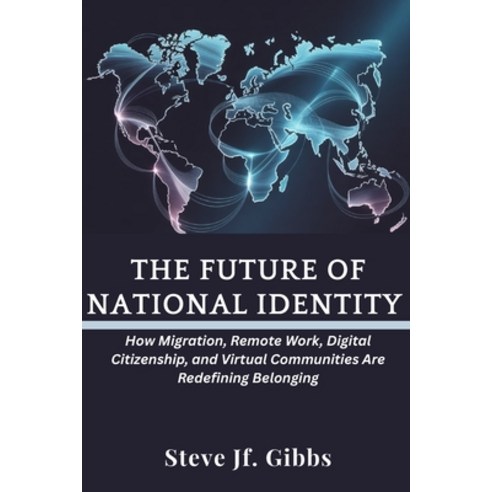 (영문도서)The Future of National Identity: How Migration Remote Work Digital Citizenship... Paperback, Independently Published, English, 9798243997317