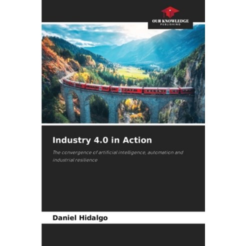 (영문도서)Industry 4.0 in Action Paperback, Our Knowledge Publishing, English, 9786209420825