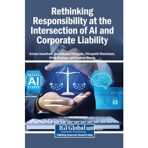 (영문도서)Rethinking Responsibility at the Intersection of AI and Corporate Liability Hardcover, Igi Global Scientific Publi..., English, 9798337363905