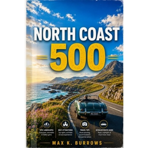(영문도서)The North Coast 500: Explore Scenic Coastal Drives Highland Villages Hidden Be... Paperback, Independently Published, English, 9798197108111