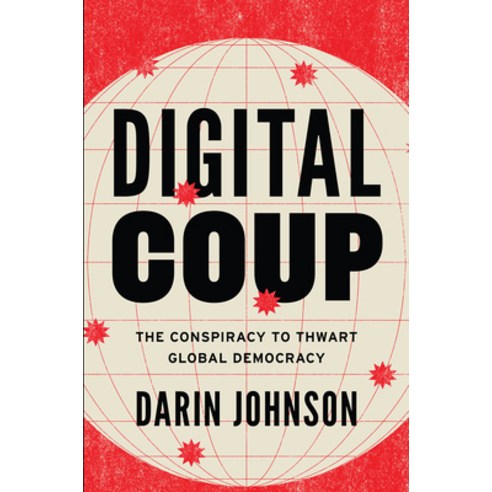 (영문도서)Digital Coup: The Conspiracy to Thwart Global Democracy Hardcover, Broadleaf Books, English, 9798889837138