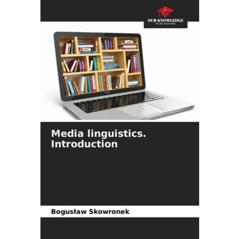 (영문도서)Media linguistics. Introduction Paperback, Our Knowledge Publishing, English, 9786209446757