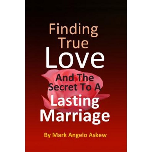 (영문도서)Finding True Love - And The Secret To A Lasting Marriage Paperback, Independently Published, English, 9781520581231
