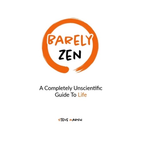 (영문도서)Barely Zen: A Completely Unscientific Guide To Life Paperback, English, 9781763880528, Steve Marsh