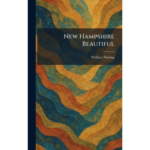 (영문도서)New Hampshire Beautiful Hardcover, Tradd Street Press, English, 9781025862231