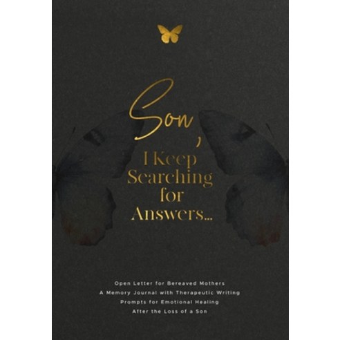 (영문도서)Son I Keep Searching for Answers...: Open Letter for Bereaved Mothers: a Memory... Paperback, Geri Maye, English, 9781960809223
