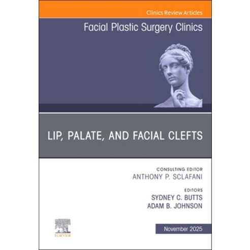 (영문도서)Lip Palate and Facial Clefts an Issue of Facial Plastic Surgery Clinics of No... Hardcover, Elsevier, English, 9780443344657
