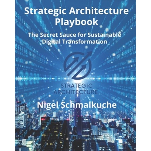 (영문도서)Strategic Architecture Playbook: The Secret Sauce for Sustainable Digital Transf... Paperback, Independently Published, English, 9798267753470