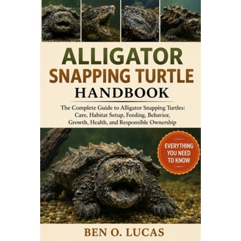 (영문도서)Alligator Snapping Turtle Handbook: The Complete Guide to Alligator Snapping Tur... Paperback, Independently Published, English, 9798196922893