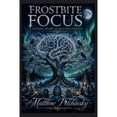 (영문도서)Frostbite Focus: Staying Sharp in Winter Fatigue Paperback, Apophis Enterprises LLC, English, 9798240900211