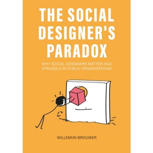 (영문도서)The Social Designer's Paradox: Why Social Designers Matter and Struggle in Publi... Paperback, Bis Publishers, English, 9789063698805