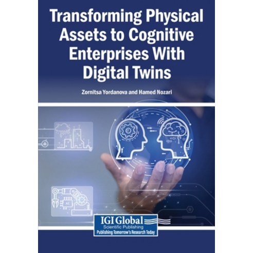 (영문도서)Transforming Physical Assets to Cognitive Enterprises With Digital Twins Paperback, Igi Global Scientific Publi..., English, 9798337399997