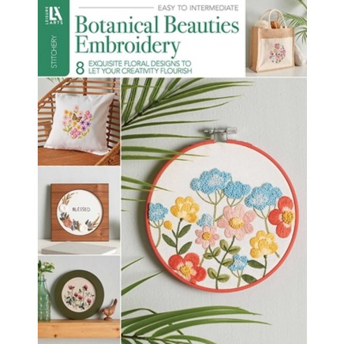 (영문도서)Botanical Beauties Embroidery: 8 Exquisite Floral Designs to Let Your Creativity... Paperback, Leisure Arts, English, 9781464791093