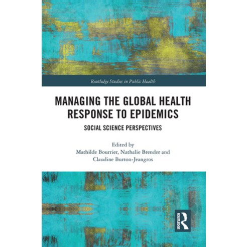 (영문도서)Managing the Global Health Response to Epidemics: Social science perspectives Paperback, English, 9781032570181, Routledge