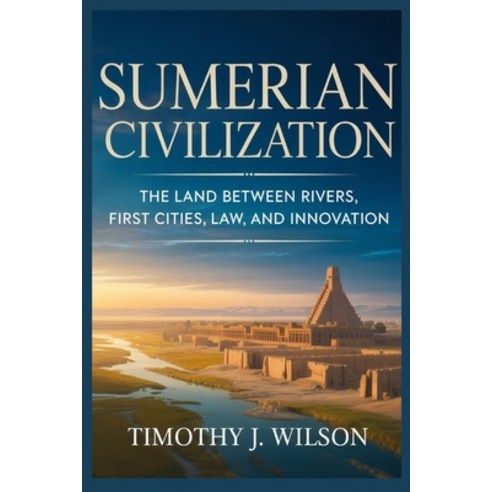 (영문도서)Sumerian Civilization: The Land Between Rivers First Cities Law and Innovation Paperback, Independently Published, English, 9798242552722
