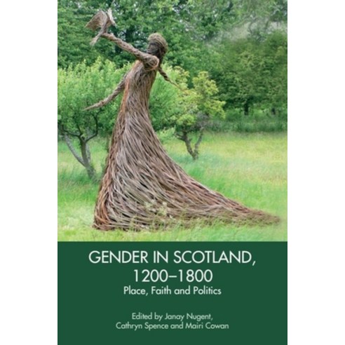 (영문도서)Gender in Scotland 1200-1800: Place Faith and Politics Paperback, Edinburgh University Press, English, 9781399512992