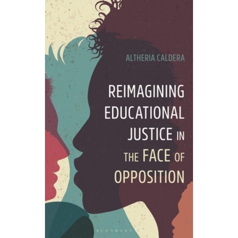 (영문도서)Reimagining Educational Justice in the Face of Opposition Hardcover, Bloomsbury Academic, English, 9798216381075