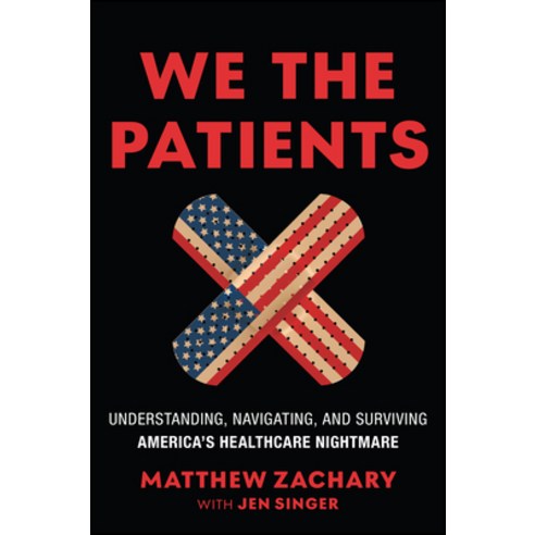 (영문도서)We the Patients: Understanding Navigating and Surviving America's Healthcare N... Hardcover, Wiley, English, 9781394381333