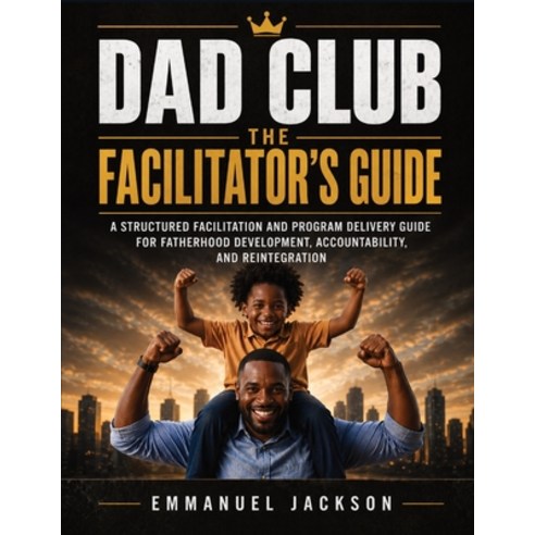 (영문도서)DAD Club - The Facilitator's Guide: A Structured Facilitation and Program Delive... Paperback, English, 9788785240408