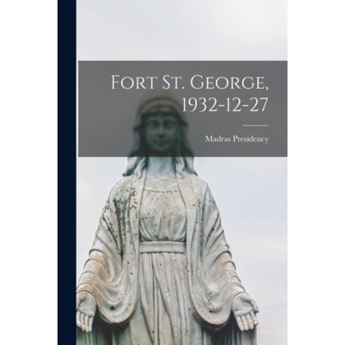 (영문도서) Fort St. George 1932-12-27 Paperback - 목회와 신학 | 쿠팡