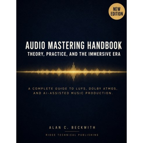 (영문도서)Audio Mastering Handbook Theory Practice and the Immersive Era: A Complete Gui... Paperback, Independently Published, English, 9798189316418