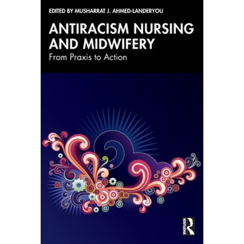 (영문도서)Antiracism Nursing and Midwifery: From Praxis to Action Paperback, Routledge, English, 9781032933177