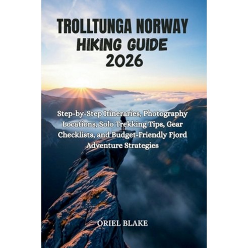 (영문도서)Trolltunga Norway Hiking Guide 2026: Step-by-Step Itineraries Photography Locat... Paperback, Independently Published, English, 9798197503008