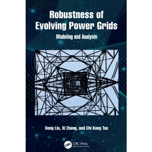 (영문도서)Robustness of Evolving Power Grids: Modeling and Analysis Hardcover, CRC Press, English, 9781041030744