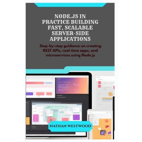 (영문도서)Node.Js in Practice Building Fast Scalable Server-Side Applications: Step-by-st... Paperback, Independently Published, English, 9798285022541